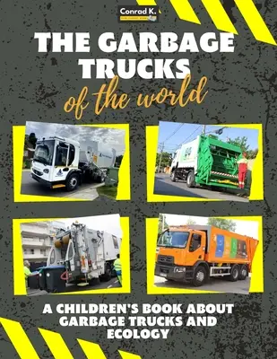 Smetiarske vozidlá sveta: Farebná detská kniha, smetiarske autá z celého sveta, zaujímavosti o ekológii, recyklácii a odpadoch - The garbage trucks of the world: A colorful children's book, trash trucks from around the world, interesting facts about ecology, recycling and waste