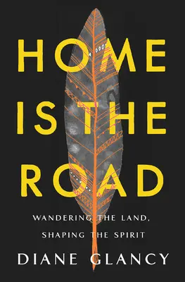 Domov je cesta: Putovanie krajinou, formovanie ducha - Home Is the Road: Wandering the Land, Shaping the Spirit