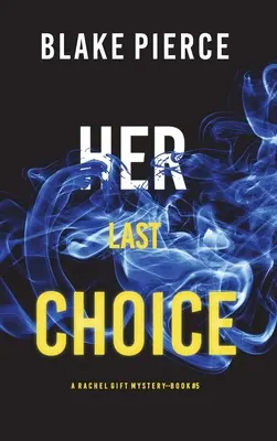 Jej posledná voľba (A Rachel Gift FBI Suspense Thriller-Book 5) - Her Last Choice (A Rachel Gift FBI Suspense Thriller-Book 5)