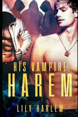 Jeho upírsky hárem: Harem paranormálna romanca (gay) - His Vampire Harem: Harem Paranormal Romance (Gay)