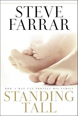 Stojíme vysoko: Ako môže muž chrániť svoju rodinu - Standing Tall: How a Man Can Protect His Family