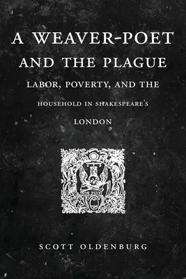 Tkáč-básnik a mor: Plavčík: práca, chudoba a domácnosť v Shakespearovom Londýne - A Weaver-Poet and the Plague: Labor, Poverty, and the Household in Shakespeare's London