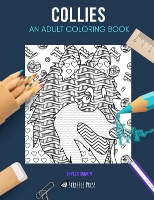 Kolie: KNIHA MAĽOVANIEK PRE DOSPELÝCH: Omaľovánky pre dospelých - Collies: AN ADULT COLORING BOOK: A Collies Coloring Book For Adults