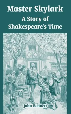 Majster Skylark: Príbeh zo Shakespearovej doby - Master Skylark: A Story of Shakespeare's Time