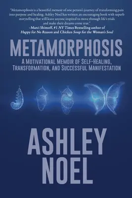 Metamorfóza: Motivačné memoáre o sebauzdravení, transformácii a úspešnej manifestácii - Metamorphosis: A Motivational Memoir of Self-Healing, Transformation, and Successful Manifestation