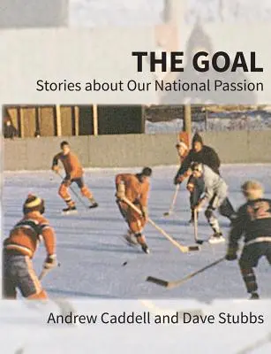 Cieľ: Príbehy o našej národnej vášni, Deluxe farebné vydanie, revidované a rozšírené - The Goal: Stories about Our National Passion, Deluxe Colour Edition, Revised and Expanded