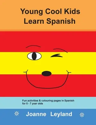 Mladé super deti sa učia španielsky: Zábavné aktivity a strany na vyfarbovanie v španielčine pre deti od 5 do 7 rokov - Young Cool Kids Learn Spanish: Fun activities and colouring pages in Spanish for 5-7 year olds