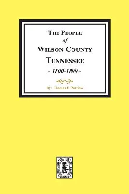 Obyvatelia okresu Wilson County, Tennessee. (1800-1899) - The People of Wilson County, Tennessee. (1800-1899)