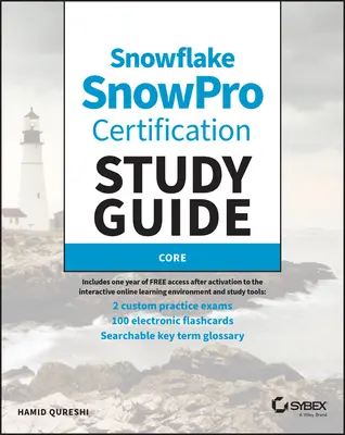 Sybex's Study Guide for Snowflake Snowpro Core Certification (Študijná príručka k certifikácii Snowpro Core): Cof-C02 skúška - Sybex's Study Guide for Snowflake Snowpro Core Certification: Cof-C02 Exam