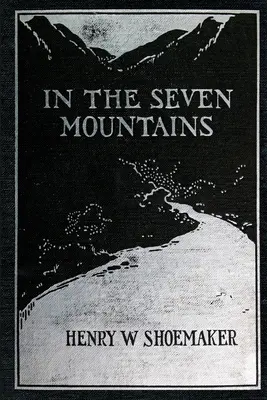 V siedmich horách: Legendy zozbierané v strednej Pennsylvánii - In the Seven Mountains: Legends collected in Central Pennsylvania