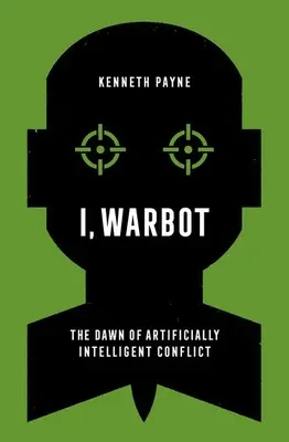 Ja, Warbot: Úsvit umelo inteligentných konfliktov - I, Warbot: The Dawn of Artificially Intelligent Conflict
