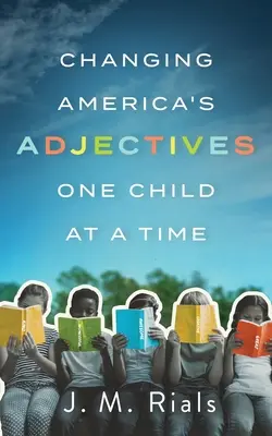 Meníme americké prídavné mená jedno dieťa za druhým - Changing America's Adjectives One Child at a Time