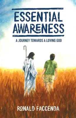 Základné vedomosti: Cesta k milujúcemu Bohu - Essential Awareness: A Journey Towards A Loving God
