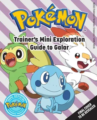 Pokmoni: Trénerský minipríručka na preskúmanie Galaru - Pokmon: Trainer's Mini Exploration Guide to Galar