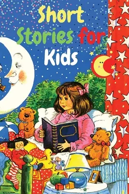 Krátke príbehy pre deti: Pútavá zbierka príbehov, ktoré inšpirujú a ohromia mladých čitateľov. - Short Stories for Kids: A Fascinating Collection of Stories to Inspire and Amaze Young Readers
