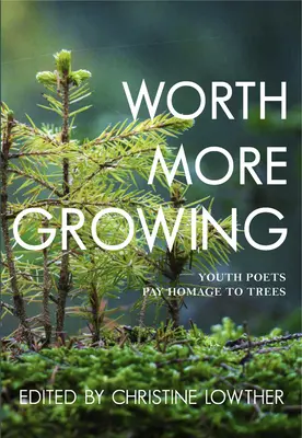 Stojí za to viac rásť: Mladí básnici a aktivisti vzdávajú hold stromom - Worth More Growing: Youth Poets Pay Homage to Trees