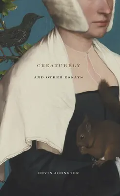 Stvoriteľsky a iné eseje - Creaturely and Other Essays