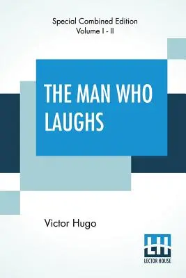 Muž, ktorý sa smeje (komplet): Román z anglických dejín - The Man Who Laughs (Complete): A Romance Of English History