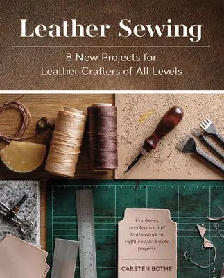 Šitie z kože: 8 nových projektov pre kožiarskych remeselníkov všetkých úrovní - Leather Sewing: 8 New Projects for Leather Crafters of All Levels