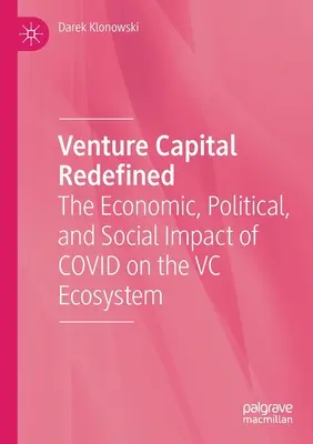 Nové vymedzenie rizikového kapitálu: Hospodársky, politický a sociálny vplyv Covidu na ekosystém rizikového kapitálu - Venture Capital Redefined: The Economic, Political, and Social Impact of Covid on the VC Ecosystem