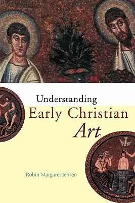 Porozumenie ranokresťanskému umeniu - Understanding Early Christian Art