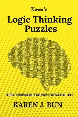 Karen's Logic Thinking Puzzles (Karenine logické hádanky): Hádanky a hlavolamy na laterálne myslenie pre všetky vekové kategórie - Karen's Logic Thinking Puzzles: Lateral Thinking Riddles And Brain Teasers For All Ages