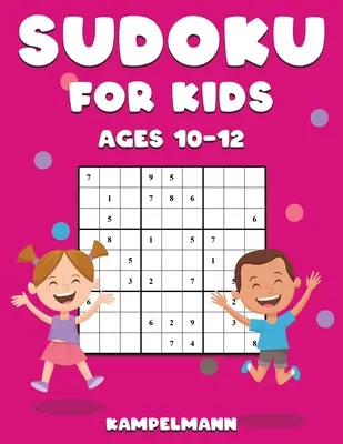 Sudoku pre deti od 10 do 12 rokov: 200 sudoku vo veľkom formáte s návodmi a riešeniami pre deti - Sudoku for Kids Ages 10-12: 200 Large Print and Easy To Solve Sudokus with Instructions and Solutions for Children