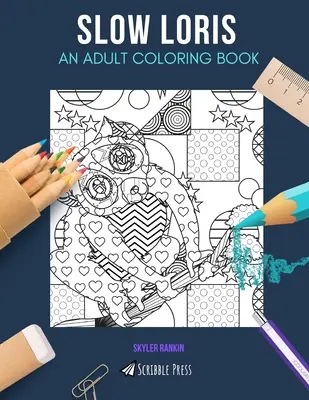 Pomalé Loris: Knižka na vyfarbovanie pre dospelých: Pomalé Loris Omaľovánky pre dospelých - Slow Loris: AN ADULT COLORING BOOK: A Slow Loris Coloring Book For Adults