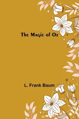 Čaro krajiny Oz - The Magic of Oz