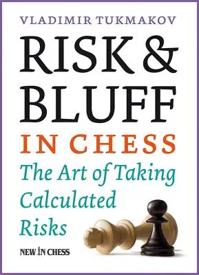 Riziko a blafovanie v šachu: Umenie kalkulovaného rizika - Risk & Bluff in Chess: The Art of Taking Calculated Risks