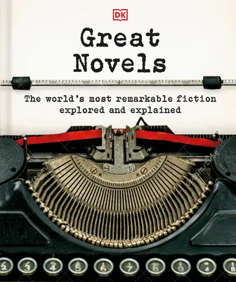 Veľké romány: Najpozoruhodnejšia svetová beletria preskúmaná a vysvetlená - Great Novels: The World's Most Remarkable Fiction Explored and Explained
