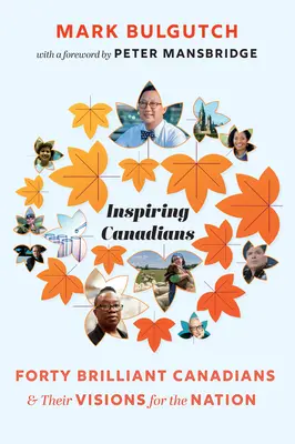 Inšpirujúci Kanaďania: Štyridsať geniálnych Kanaďanov a ich vízie pre národ - Inspiring Canadians: Forty Brilliant Canadians and Their Visions for the Nation
