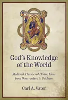 Božie poznanie sveta: Stredoveké teórie Božích myšlienok od Bonaventúry po Ockhama - God's Knowledge of the World: Medieval Theories of Divine Ideas from Bonaventure to Ockham