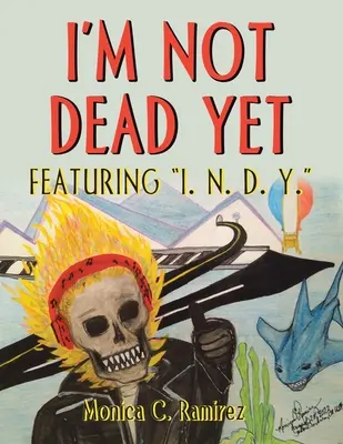 Ešte nie som mŕtvy: N. D. Y. - I'm Not Dead Yet: Featuring I. N. D. Y.
