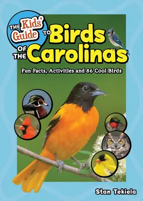 Detský sprievodca vtákmi Karolíny: Zábavné fakty, aktivity a 86 zaujímavých vtákov - The Kids' Guide to Birds of the Carolinas: Fun Facts, Activities and 86 Cool Birds
