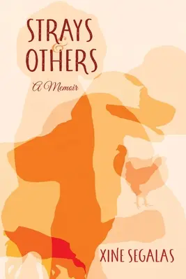 Xine's Pack of Strays & Others (Xinova svorka tulákov a iných): Spomienky - Xine's Pack of Strays & Others: A Memoir