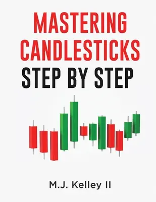 Ovládanie svietnikov: Krok za krokom - Mastering Candlesticks: Step by Step