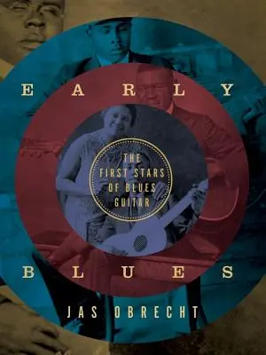 Rané blues: Prvé hviezdy bluesovej gitary - Early Blues: The First Stars of Blues Guitar