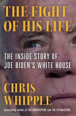 Boj jeho života: Vnútri Bieleho domu Joea Bidena - The Fight of His Life: Inside Joe Biden's White House