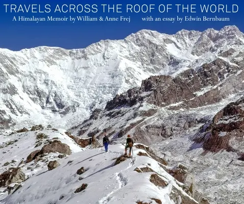 Cesty po streche sveta: Himaláje: Spomienky na strechu sveta. - Travels Across the Roof of the World: A Himalayan Memoir