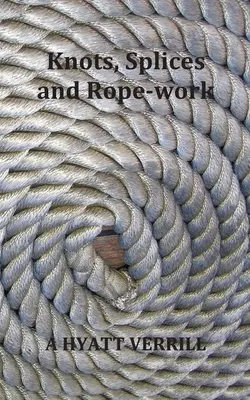 Uzly, spoje a práca s lanom (plne ilustrované) - Knots, Splices and Rope-Work (Fully Illustrated)