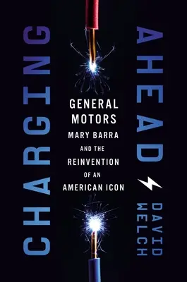Charging Ahead: Gm, Mary Barra a vynovenie americkej ikony - Charging Ahead: Gm, Mary Barra, and the Reinvention of an American Icon