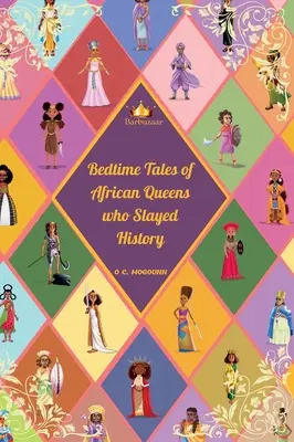 Príbehy na dobrú noc o afrických kráľovnách, ktoré prekonali dejiny - Bedtime Tales of African Queens who Slayed History