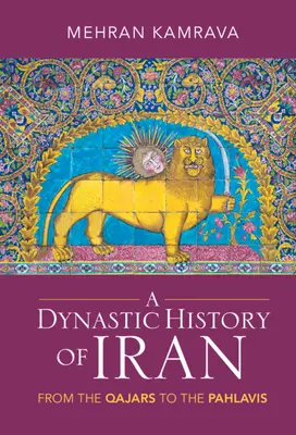 Dynastické dejiny Iránu: Od Kádžárov po Pahlavíovcov - A Dynastic History of Iran: From the Qajars to the Pahlavis
