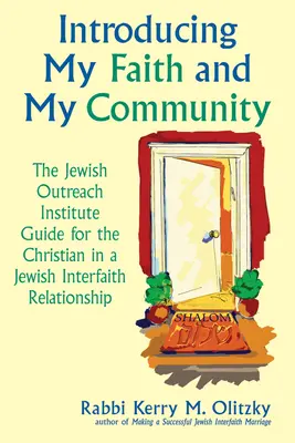 Predstavenie mojej viery a môjho spoločenstva: Židovský inštitút pre pomoc kresťanom v židovskom medzináboženskom vzťahu - Introducing My Faith and My Community: The Jewish Outreach Institute Guide for a Christian in a Jewish Interfaith Relationship