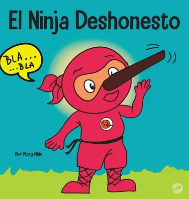 Nečestný nindža: detská kniha o klamstve a hovorení pravdy - El Ninja Deshonesto: Un libro para nios sobre mentir y decir la verdad