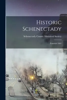 Historické Schenectady: Založená v roku 1661 - Historic Schenectady: Founded 1661