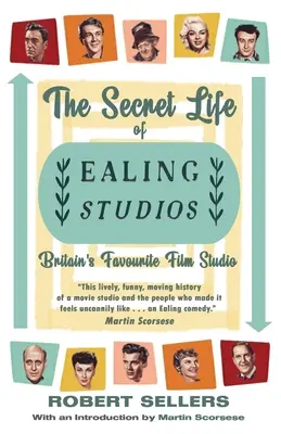 Tajný život štúdií Ealing: Tajné tajomstvo Ealingovho filmového štúdia - najobľúbenejšie britské filmové štúdio - The Secret Life of Ealing Studios: Britain's Favourite Film Studio
