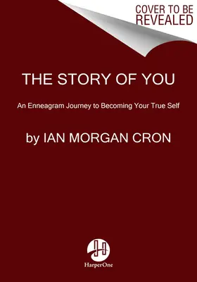 Príbeh o tebe: Príbeh o vás: Enneagramová cesta k tomu, aby ste sa stali svojím pravým ja - The Story of You: An Enneagram Journey to Becoming Your True Self