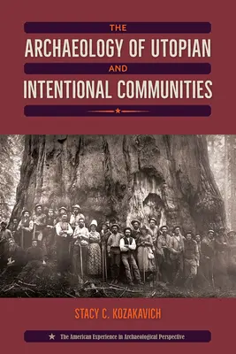 Archeológia utopických a zámerných spoločenstiev - The Archaeology of Utopian and Intentional Communities